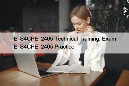 E_S4CPE_2405 Technical Training, Exam E_S4CPE_2405 Practice